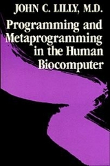 Программирование и метапрограммирование человеческого биокомпьютера, Лилли Джон